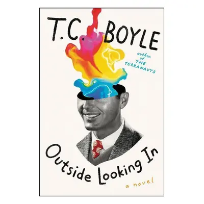 Outside Looking In - T. C Boyle