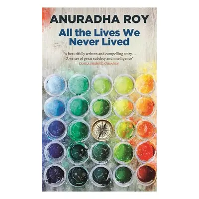 All the Lives We Never Lived - Anuradha Roy