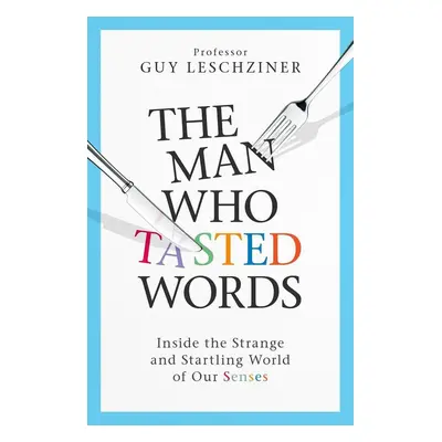 Man Who Tasted Words - Dr Guy Leschziner