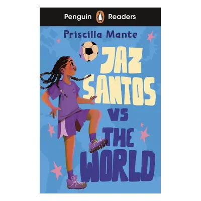 Penguin Readers Level 3: Jaz Santos vs. The World (ELT Graded Reader) - Priscilla Mante