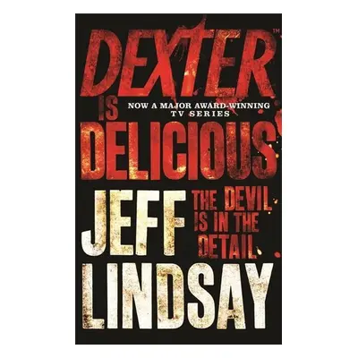 Dexter is Delicious - Jeff Lindsay