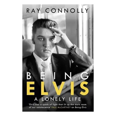 Being Elvis - Ray Connolly