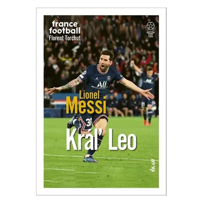 Lionel Messi Kráľ Leo - Florent Torchut