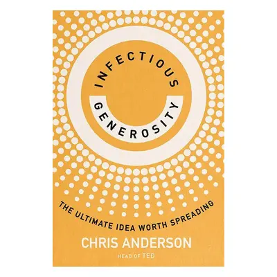 Infectious Generosity - Chris Anderson