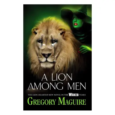 A Lion Among Men - Gregory Maguire