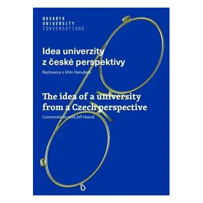 Idea univerzity z české perspektivy - Jiří Hanuš