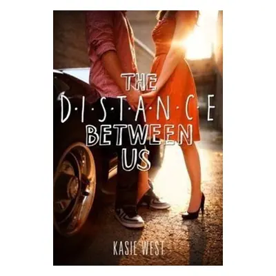 Distance Between Us - Kasie West