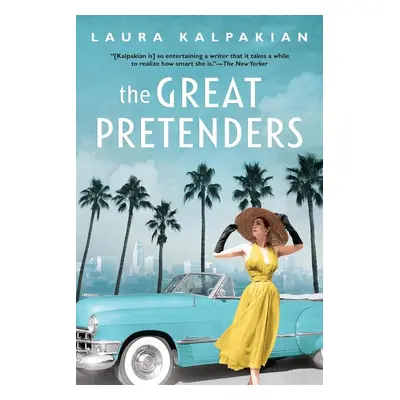 The Great Pretenders - Laura Kalpakian