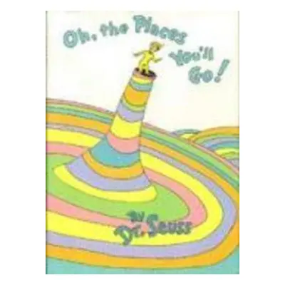 Oh, the Places You'll Go! - Dr Seuss