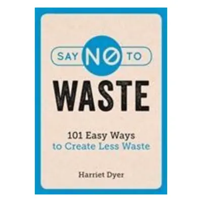 Say No to Waste - Harriet Dyer