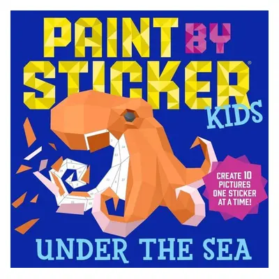 Paint by Sticker Kids: Under the Sea - Autor Neuveden