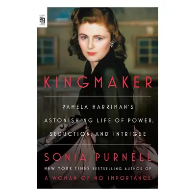 Kingmaker - Sonia Purnell