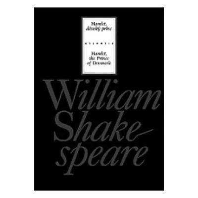 Hamlet, dánský princ/Hamlet, the Prince of Denmark - William Shakespeare