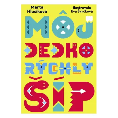 Môj dedko Rýchly šíp - Marta Hlušíková