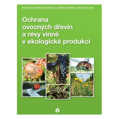 Ochrana ovocných dřevin a révy vinné v ekologické produkci - Autor Neuveden