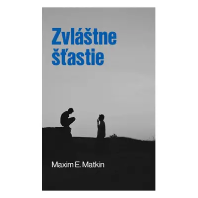 Zvláštne šťastie - Maxim E. Matkin