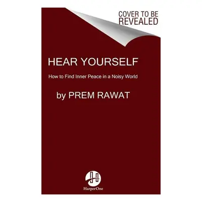 Hear Yourself - Prem Rawat