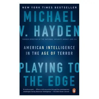 Playing to the Edge - Michael V. Hayden