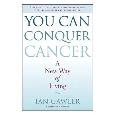 You Can Conquer Cancer - Ian Gawler