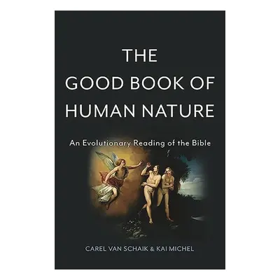 The Good Book of Human Nature - Kai Michel