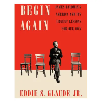 Begin Again - Eddie S. Glaude