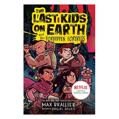 The Last Kids on Earth and the Forbidden Fortress - Max Brallier