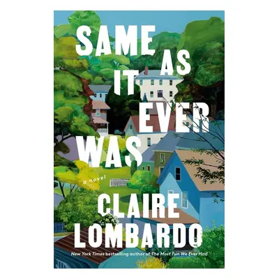 Same As It Ever Was - Claire Lombardo