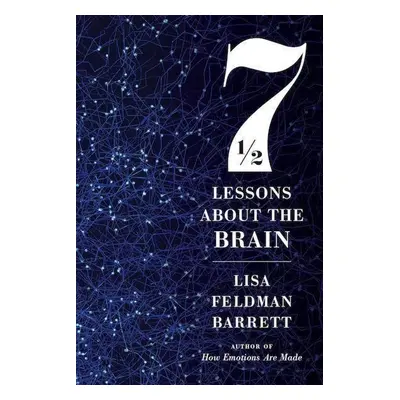 Seven and a Half Lessons About the Brain - Lisa Feldman Barrett