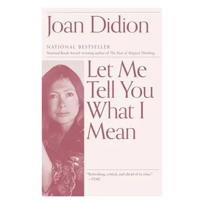 Let Me Tell You What I Mean - Joan Didion