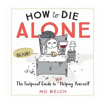 How to Die Alone - Mo Welchová