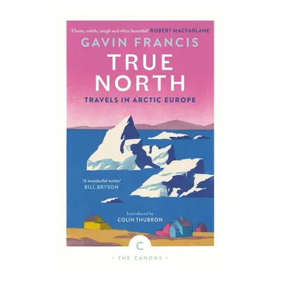 True North: Travels in Arctic Europe - Jana Štúrová