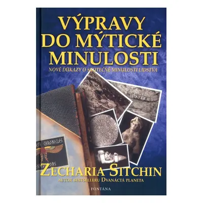 Výpravy do mýtické minulosti - Zecharia Sitchin