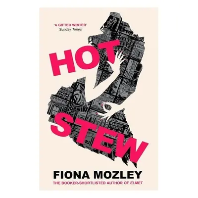 Hot Stew - Fiona Mozley