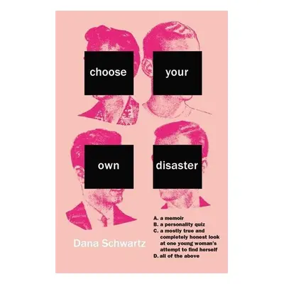 Choose Your Own Disaster - Dana Schwartz