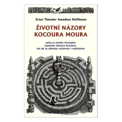 Životní názory kocoura Moura - Ernst Theodor Amadeu Hoffmann