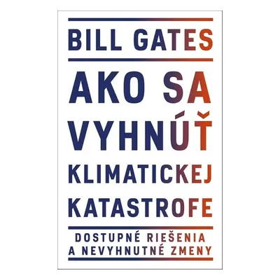 Ako sa vyhnúť klimatickej katastrofe - Bill Gates