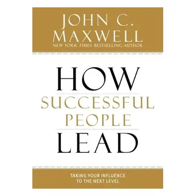 How Successful People Lead - John C. Maxwell