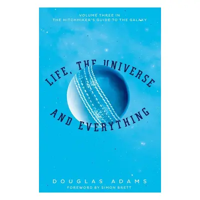 Life, the Universe and Everything - Douglas Adams