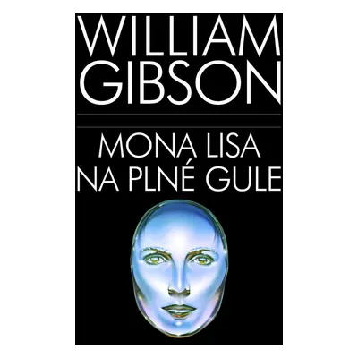 Mona Lisa na plné gule - William Gibson