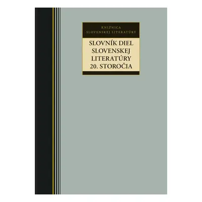 Slovník diel slovenskej literatúry 20. storočia - Kolektív autorov