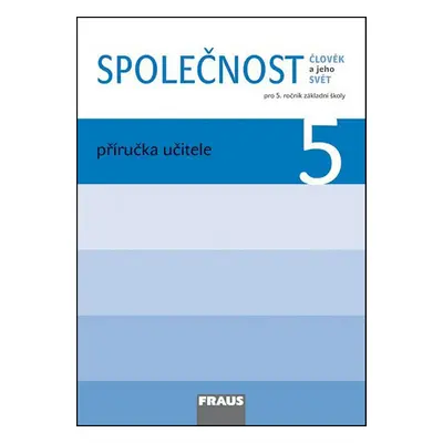 Společnost 5 Příručka učitele - Michaela Dvořáková