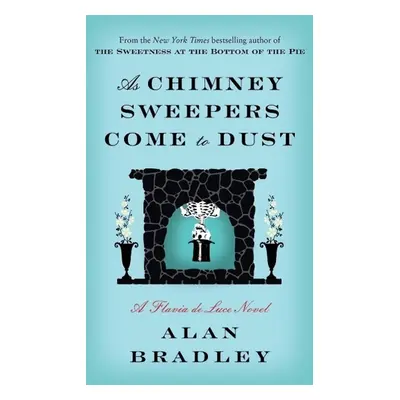 As Chimney Sweepers Come to Dust - Alan Bradley