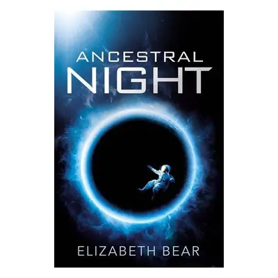 Ancestral Night - Elizabeth Bear