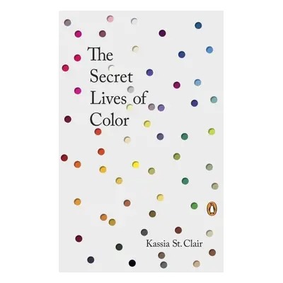 The Secret Lives of Color - Kassia St Clair