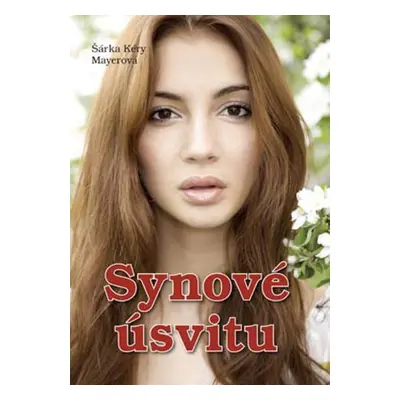 Synové úsvitu - Šárka Kéry Mayerová