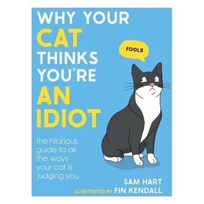 Why Your Cat Thinks You're an Idiot - Sam Hart