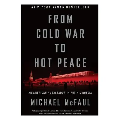 From Cold War to Hot Peace - Michael McFaul