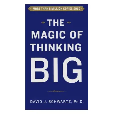 Magic of Thinking Big - David Schwartz