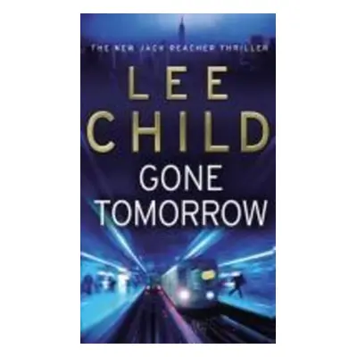 Gone Tomorrow - Lee Child