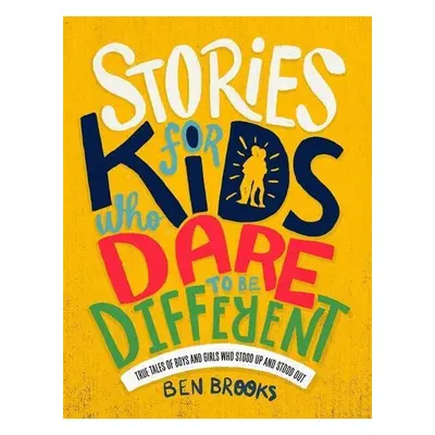 Stories for Kids Who Dare to be Different - Ben Brooks